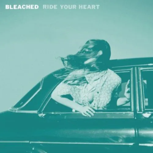 Bleached: Ride Your Heart