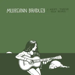 Bradley, Muireann: I Kept These Old Blues