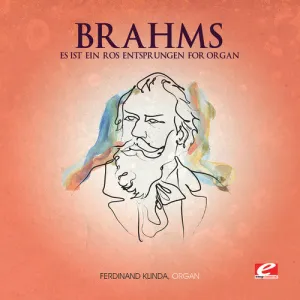 Brahms: Es Ist Ein Ros Entsprungen for Organ