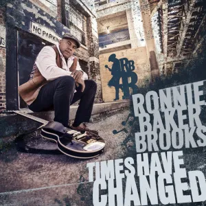 Brooks, Ronnie Baker: Times Have Changed