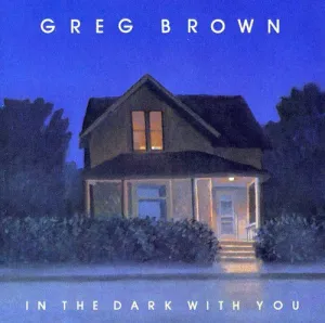Brown, Greg: In the Dark with You