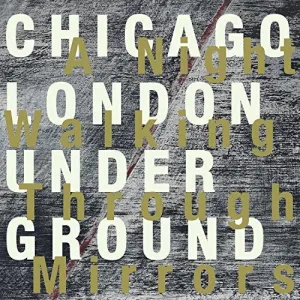 Chicago / London Underground / Mazurek, Rob: A Night Walking Through Mirrors