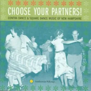 Choose Your Partners: Contra Dance & Square Dance: Choose Your Partners: Contra Dance & Square Dance From New Hampshire