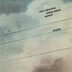 Christlieb, Pete / Warne Marsh Quintet: Apogee