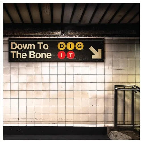 Down to the Bone: Dig It