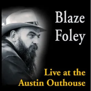 Foley, Blaze: Live At The Austin Outhouse