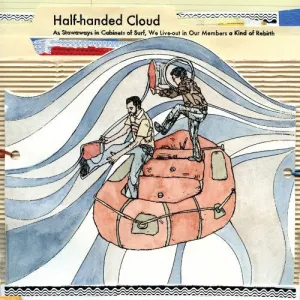 Half-Handed Cloud: Stowaways in Cabinets of Surf We Live-Out in Our