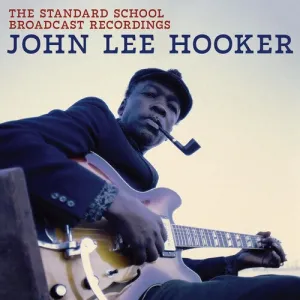 Hooker, John Lee: The Standard School Broadcast Recordings