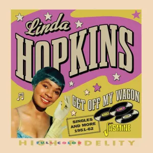 Hopkins, Linda: Get Off My Wagon: Singles And More 1951-62