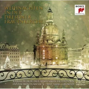 Kammerchor der Frauenkirche: Weihnachten in Der Dresdner Frauenkirche