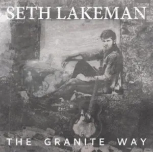 Lakeman, Seth: Granite Way