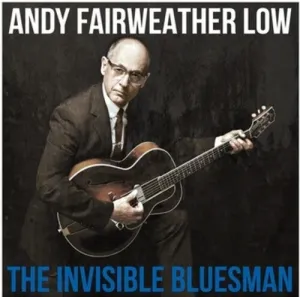 Low, Andy Fairweather: Invisible Bluesman