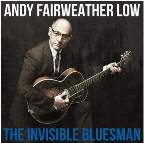 Low, Andy Fairweather: Invisible Bluesman