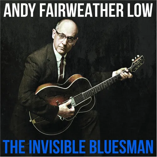 Low, Andy Fairweather: The Invisible Bluesman