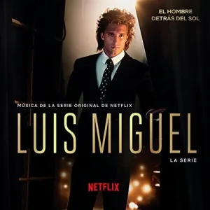 Luis Miguel: La Serie / O.S.T.: Luis Miguel: La Serie (Original Soundtrack)