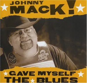 Mack, Johnny: Gave Myself the Blues