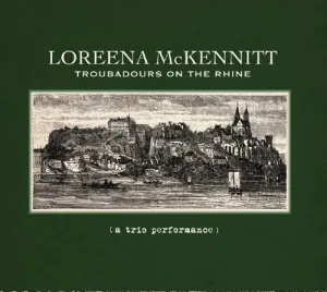McKennitt, Loreena: Troubadours On The Rhine (A Trio Performance)