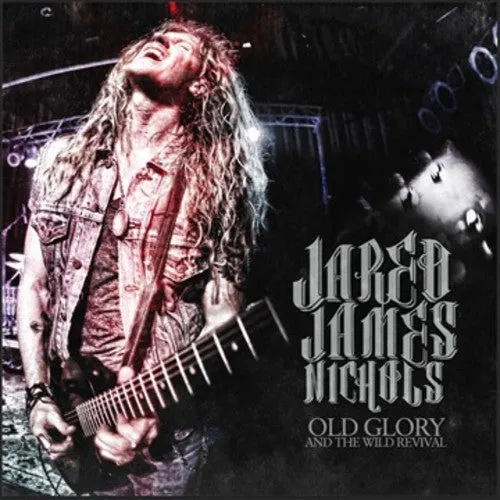Nichols, Jared James: Old Glory & the Wild Revival