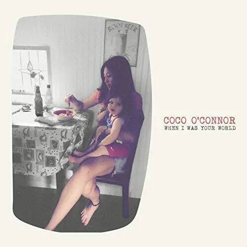 O'Connor, Coco: When I Was Your World