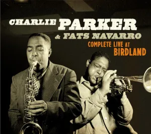 Parker, Charlie / Navarro, Fats: Complete Live At Birdland [Digipak With Bonus Tracks]