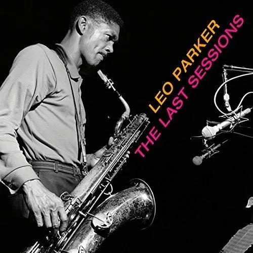Parker, Leo: Last Sessions Let Me Tell You 'Bout It   Rollin' w