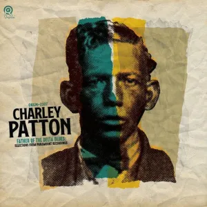 Patton, Charley: Father of the Delta Blues: Selections From Paramount Recordings
