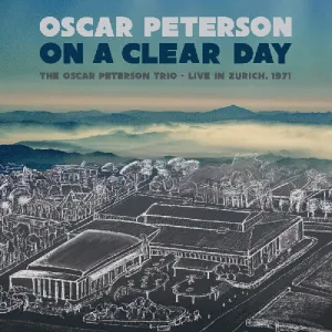 Peterson, Oscar: On A Clear Day: The Oscar Peterson Trio - Live In Zurich, 1971