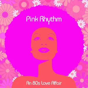 Pink Rhythm: An 80s Love Affair