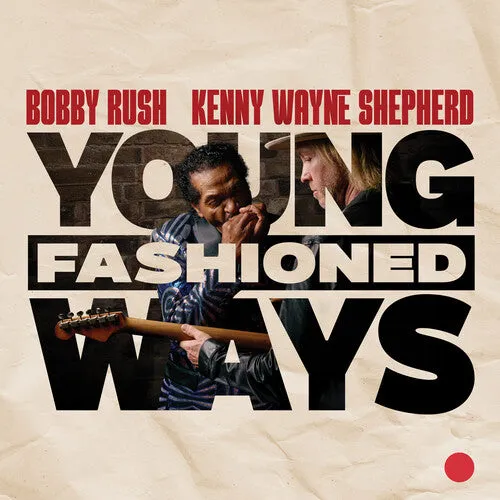 Rush, Bobby / Shepherd, Kenny Wayne: Young Fashioned Ways