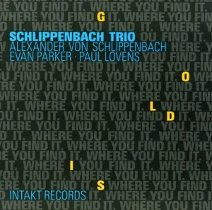 Schlippenbach / Parker / Schlippenbach: Gold Where You Find It