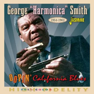 Smith, George Harmonica: Oopin' California Blues 1954-1962