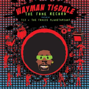 Tisdale, Wayman: The Fonk Record: Featuring Tiz and The Fonkie Planetarians