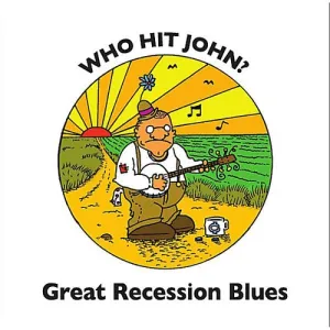 Who Hit John?: Great Recession Blues