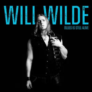 Wilde, Will: Blues Is Still Alive