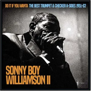 Williamson II, Sonny Boy: Do It If You Wanta: The Best Trumpet & Checker A-sides 1951-62