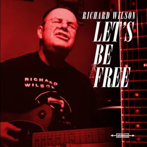 Wilson, Richard: Let's Be Free