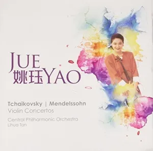 Yao, Jue: Tchaikovsky/Mendelssohn: Violin Concertos